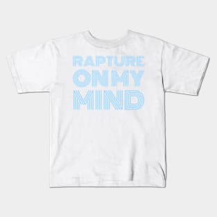 Rapture on my mind Kids T-Shirt